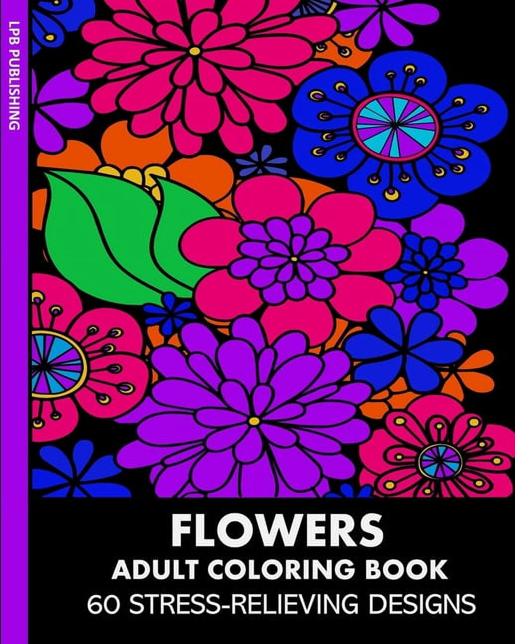 Flowers Adult Coloring Book: 60 Stress-Relieving Designs, (Paperback)