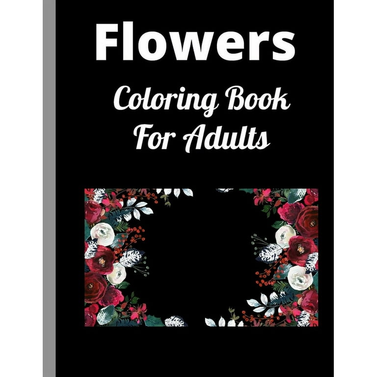 Flowers Adult Coloring Book : Simple Coloring Book for Adults Relaxation;30  Amazing Patterns Coloring Book. (Paperback)