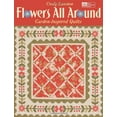 thumbnail image 1 of Pre-Owned Flowers All Around: Garden-Inspired Quilts (Paperback) 1564779777 9781564779779, 1 of 1