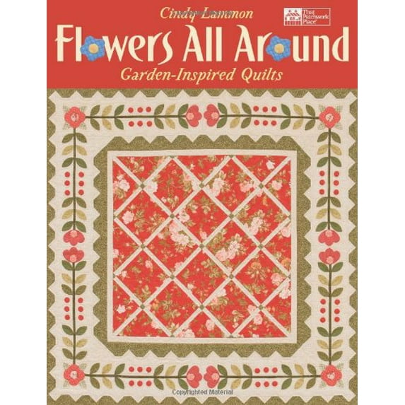 Pre-Owned Flowers All Around: Garden-Inspired Quilts (Paperback) 1564779777 9781564779779