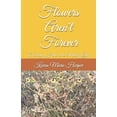 thumbnail image 1 of Flowers Aren't Forever: A Story of Hope in the Midst of Grief, (Paperback), 1 of 1