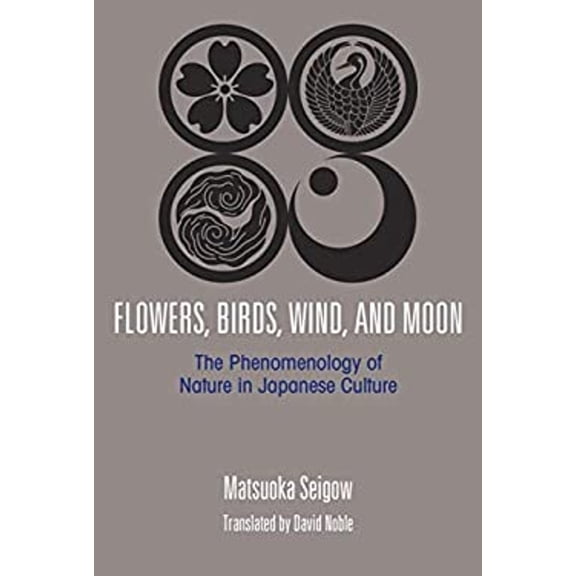 Pre-Owned Flowers, Birds, Wind, and Moon The Phenomenology of Nature in Japanese Culture (Paperback) 9784866581392
