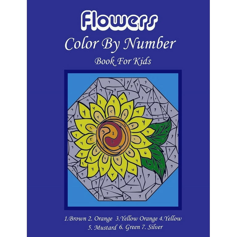 Flowers Color By Number for kids Ages 8-12: Easy Flower