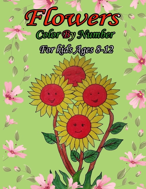 Flowers color by number for kids ages 8-12: Stress relieving and relaxing coloring  pages with fun and easy. (Paperback)
