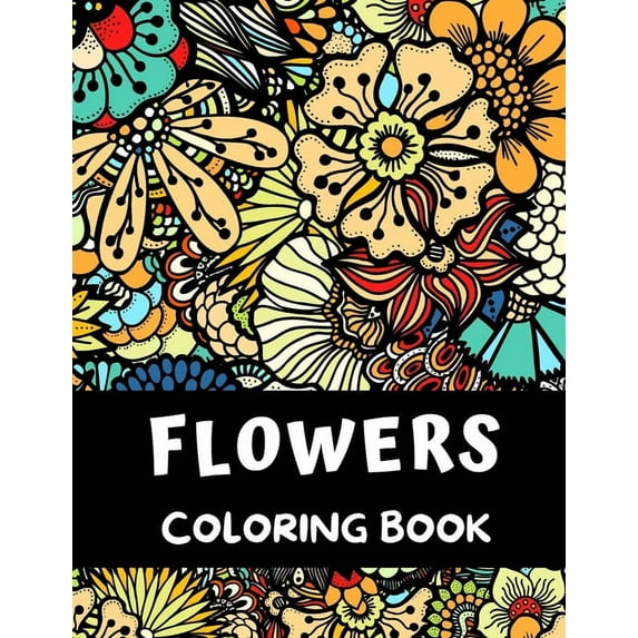 Flowers Coloring Book: 54 Flowers Coloring Book for Adults ( Relaxation and Stress Relief ) (Paperback)