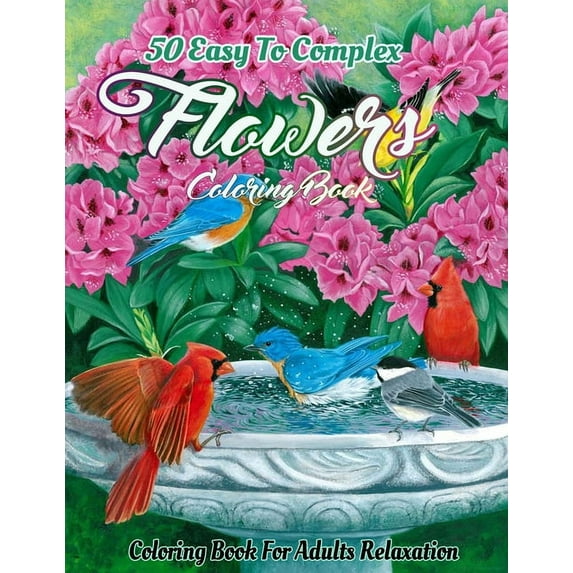 Flowers Coloring Book for Adults: An Adult Coloring Book Featuring Easy To Complex Stress Reliving Unique Hand Drawn Adult Coloring Flowers Books (easy coloring books for adults), (Paperback)