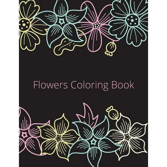 Flowers Coloring Book : An Adult Coloring Book with Flower Collection, Stress Relieving Flower Designs for Relaxation (Paperback)