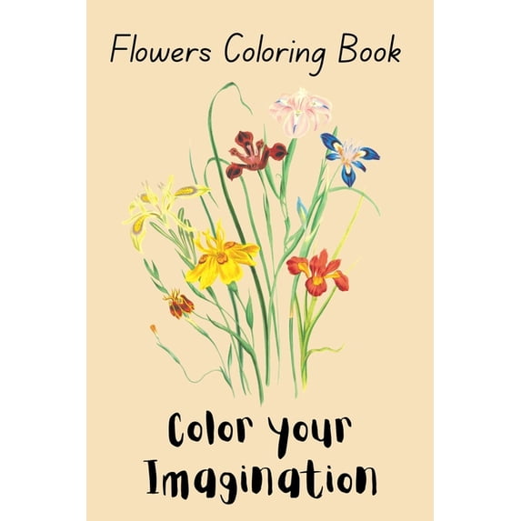 Flowers Coloring Book Color Your Imagination, (Paperback)