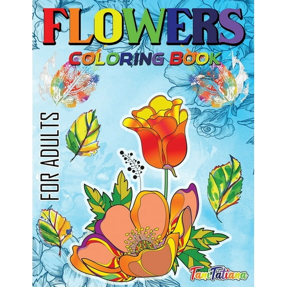 Flowers Coloring Book For Adults: Flowers, Vases, Bunches, Bouquets, Herbs, Beautiful Leaves for A Complete Relaxation a, (Paperback)