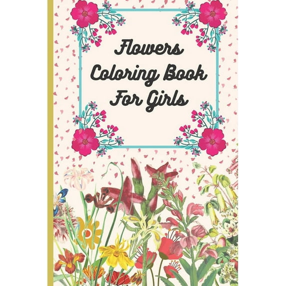 Flowers Coloring Book For Girls: 50 Unique, Coloring Activity Book, Beautiful flower graphics. (Paperback)