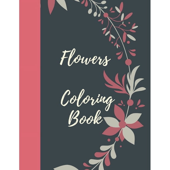 Flowers Coloring Book: A Simple Coloring Book for Kids and Adults Featuring Easy to Color Flowers, Spring Gardening Scen, (Paperback)