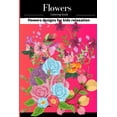 thumbnail image 1 of Flowers Coloring Book: Well designed coloring book for everyone, kids, girls and boys, even adult people can draw, (Paperback), 1 of 1