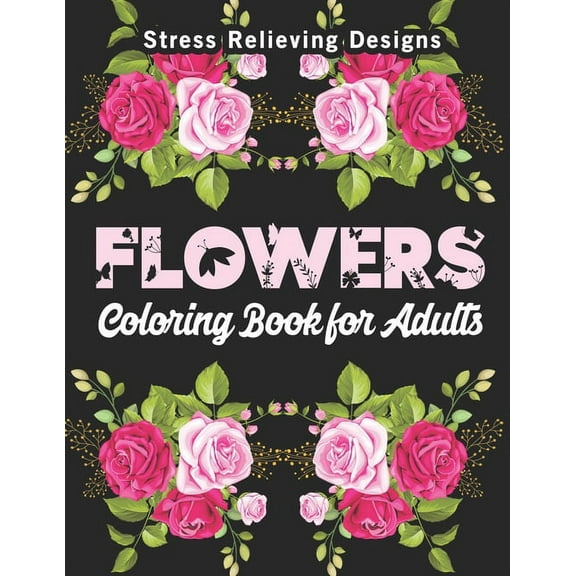 Flowers Coloring Books for Adults : An Adult Hand Drawn Doodle Floral Pattern Valentine Gift, Roses, Sunflowers, Orchids, Peonies, Tulips, Daisies, Butterflies, Heart and More! (Paperback)