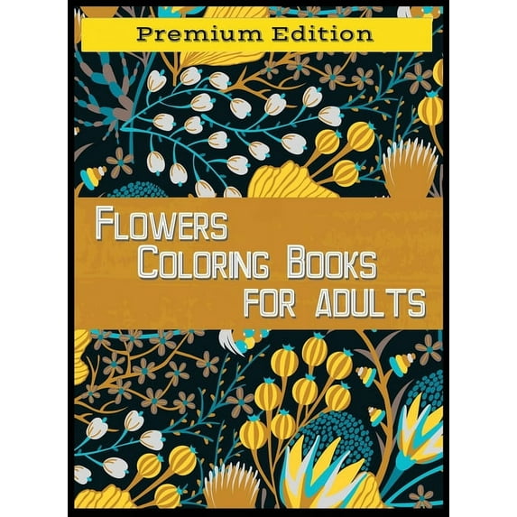 Flowers Coloring Books for Adults: Stress Relieving, Fun Designs Flowers, Paisley Patterns (Hardcover)