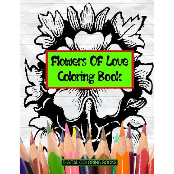 Flowers Of Love Coloring Book Paperback 1983539392 9781983539398 Digital Coloring Books