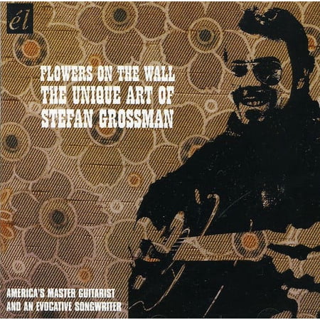 Flowers On The Wall: The Unique Art Of Stefan Grossman