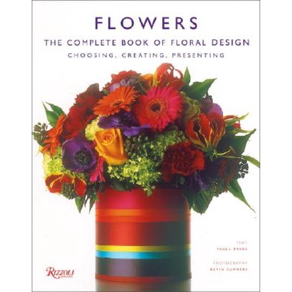 Pre-Owned Flowers: The Complete Book of Floral Design (Hardcover) 0847826430 9780847826438