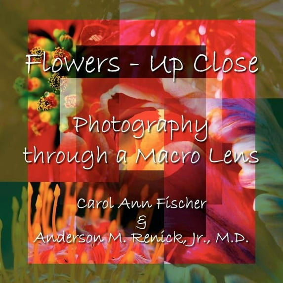 Flowers - Up Close : Photography Through a Macro Lens