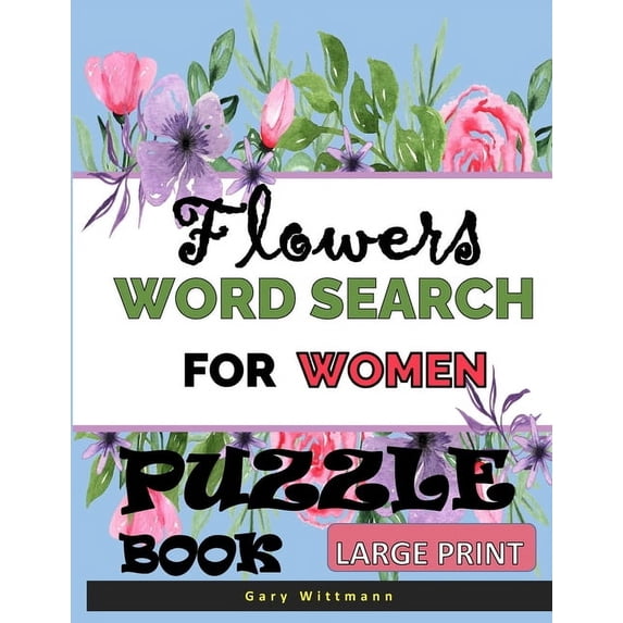 Flowers Word Search For Women Puzzle Book: Large Print, (Paperback)