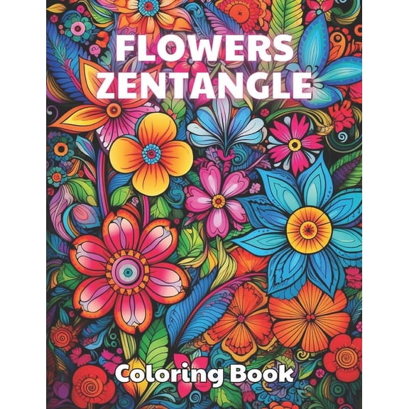 Flowers Zentangle Coloring Book for Adults: 100] Unique and Beautiful Designs for All Fans (Paperback)