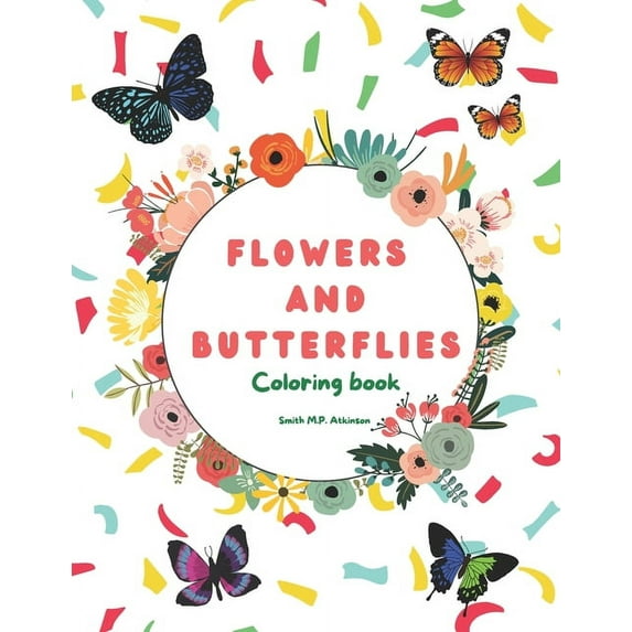 Flowers and Butterflies coloring book: Relaxing coloring flowers and butterflies activity book for girls or boys, (Paperback)