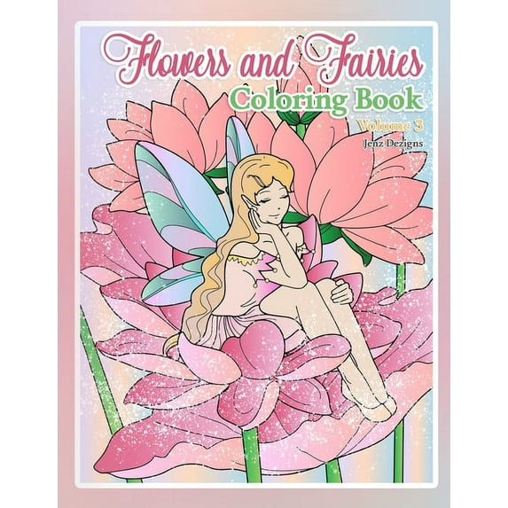 Flowers and Fairies Coloring Book : by Jenz Dezigns (Paperback)