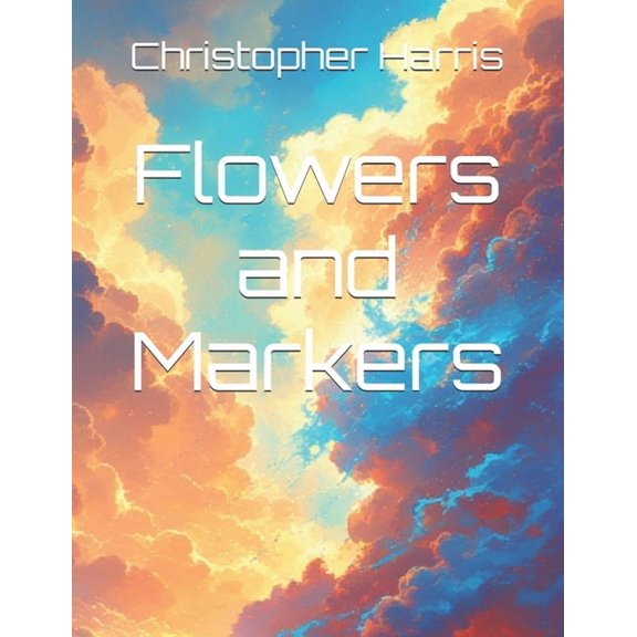 Flowers and Markers, (Paperback)