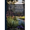 thumbnail image 1 of Flowers And Their Teachings, By The Author Of 'sunshine And Shadows In Kattern's Life' (Paperback), 1 of 1