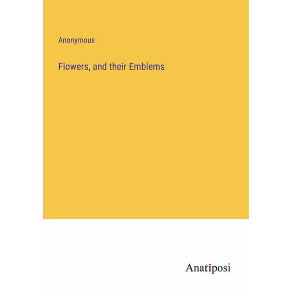 Flowers, and their Emblems, (Paperback)