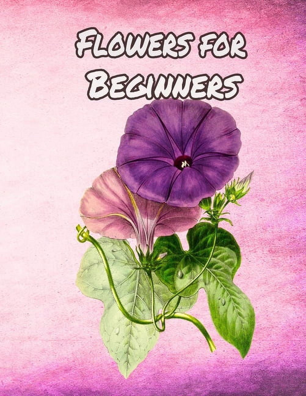 Flowers for Beginners: An Adult Coloring Book with Fun, Easy, and Relaxing Coloring Pages  Paperback  1655235362 9781655235368 Geen Flwer