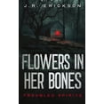 thumbnail image 1 of Flowers in Her Bones, (Paperback), 1 of 1