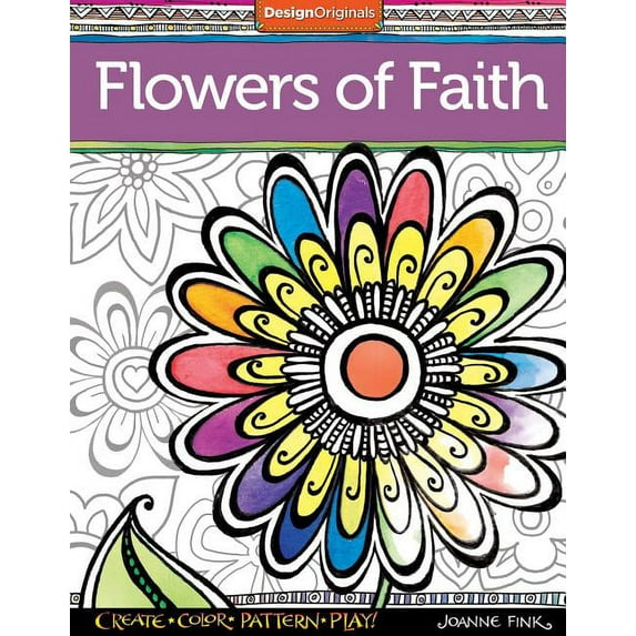 Flowers of Faith Coloring Book: Create, Color, Pattern, Play!, (Paperback)