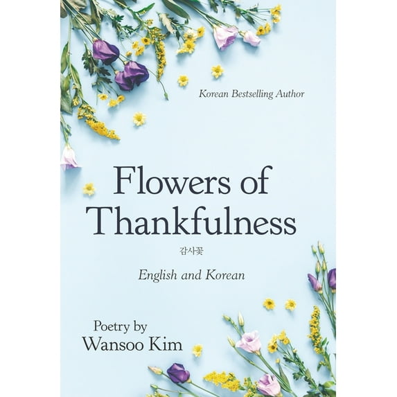 Flowers of Thankfulness: English and Korean (Hardcover)