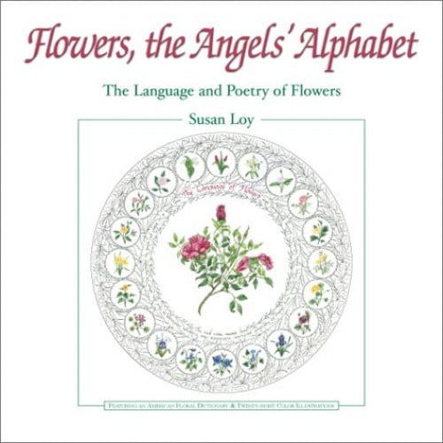 Pre-Owned Flowers, the Angels Alphabet: The Language and Poetry of Flowers (Hardcover) 0970211317 9780970211316