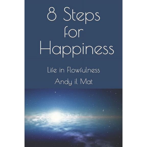 Flowfulness 8 Steps For Happiness: Life in Flowfulness, (Paperback)