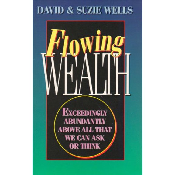 Pre-Owned Flowing Wealth: Exceedingly Abundantly Above All That We Can Ask or Think Paperback