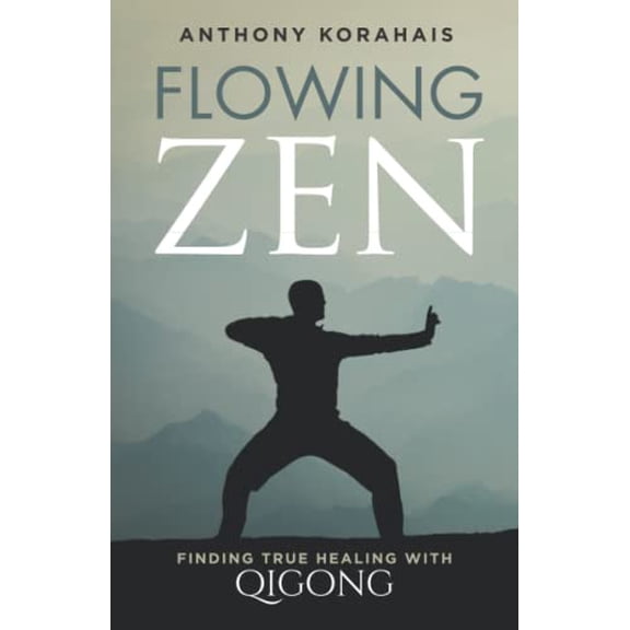 Pre-Owned Flowing Zen: Finding True Healing with Qigong (Paperback) 1737447002 9781737447009