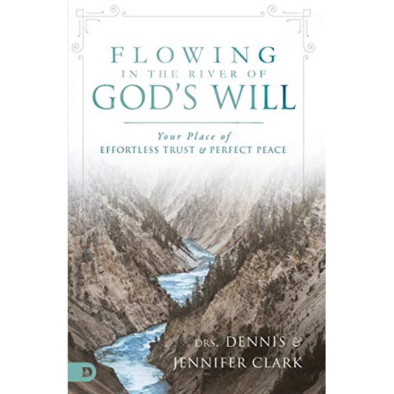 Pre-Owned Flowing in the River of God's Will: Your Place of Effortless Trust and Perfect Peace (Paperback) 0768410800 9780768410808
