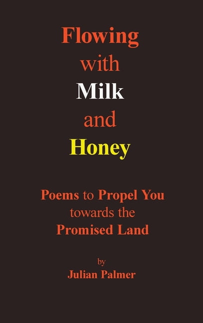 Flowing with Milk and Honey: Poems to Propel You towards the Promised ...