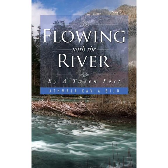 Flowing with the River: By A Tween Poet (Paperback) by Athmaja Kavia Bijo