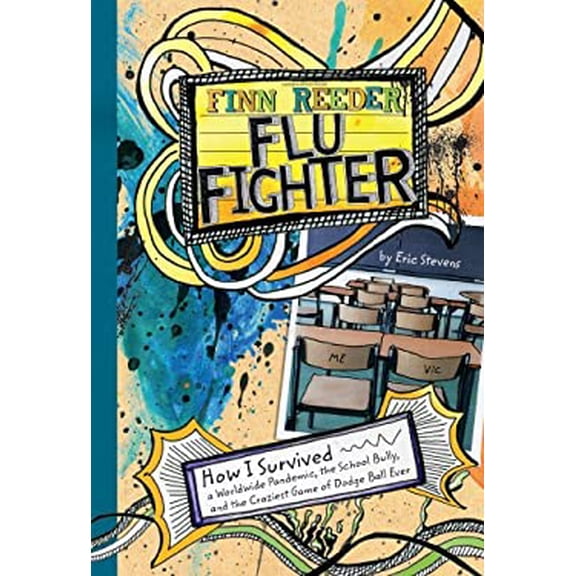 Pre-Owned Finn Reeder, Flu Fighter: How I Survived a Worldwide Pandemic, the School Bully, and the Craziest Game of Dodge Ball Ever (Hardcover) 1434225623 9781434225627