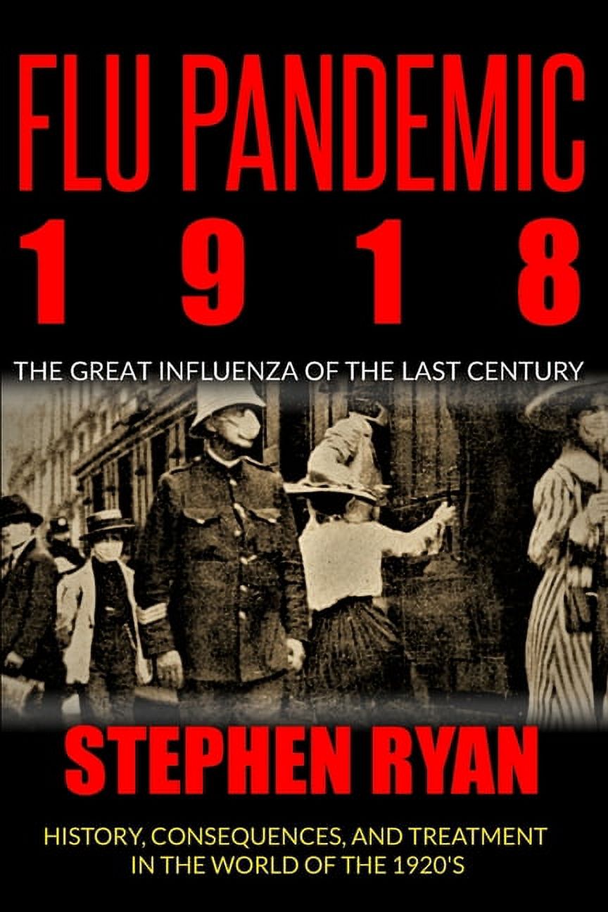 Flu Pandemic 1918: The Great Influenza of the Last Century. History ...