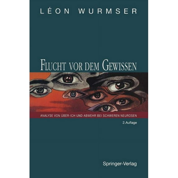 Flucht VOR Dem Gewissen: Analyse Von Ãber-Ich Und Abwehr Bei Schweren Neurosen, (Paperback)