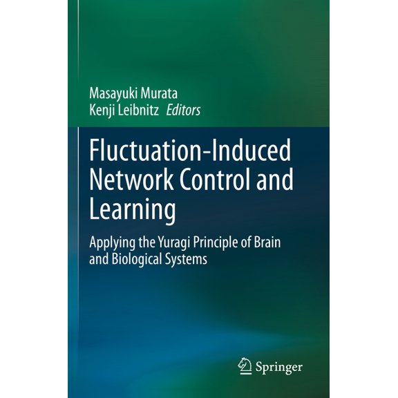Fluctuation-Induced Network Control and Learning: Applying the Yuragi Principle of Brain and Biological Systems, (Paperback)