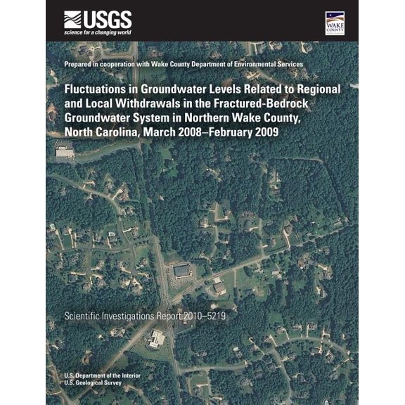 Fluctuations in Groundwater Levels Related to Regional and Local Withdrawals in the Fractured-Bedrock Groundwater System in Northern Wake County, North Carolina, March 2008?february 2009