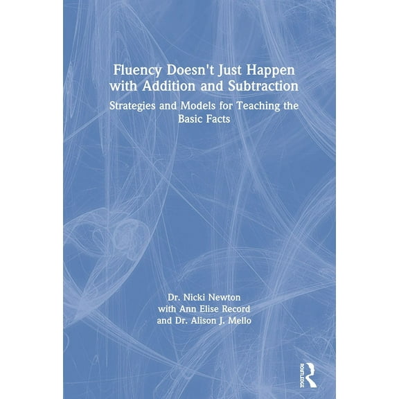 Fluency Doesn't Just Happen with Addition and Subtraction: Strategies and Models for Teaching the Basic Facts, (Hardcover)