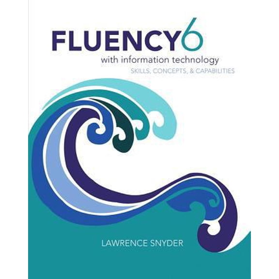 Pre-Owned Fluency With Information Technology (6th Edition) (Paperback) 0133577392 9780133577396