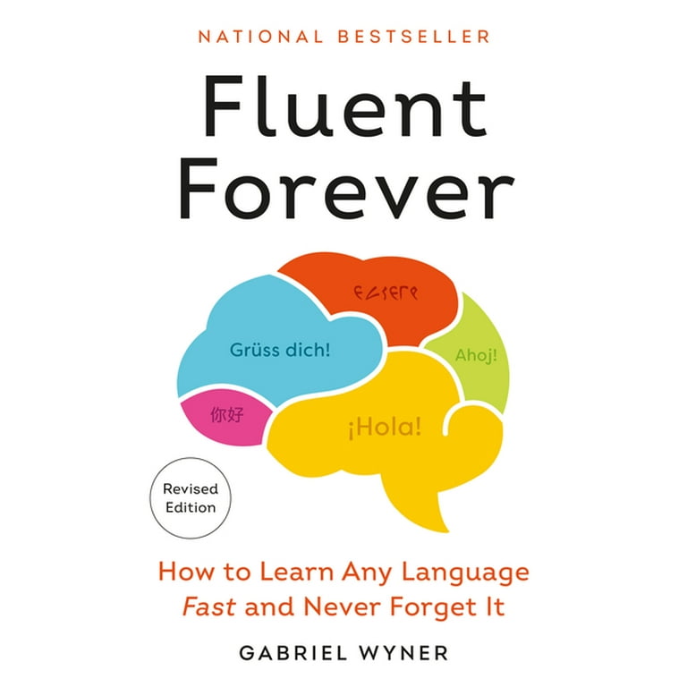Fluent Forever (Revised Edition): How to Learn Any Language Fast