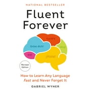 Fluent Forever Revised Edition How to Learn Any Language Fast and Never Forget It, Paperback