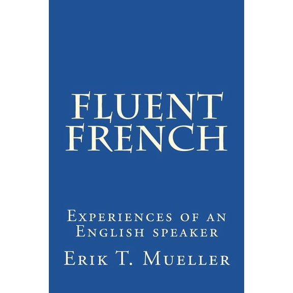 Fluent French : Experiences of an English Speaker